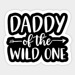 Daddy Of The Wild One 1St Birthday Matching Family For Dad Sticker